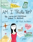 Am I There Yet? : The Loop-de-loop, Zig-Zagging Journey to Adulthood - Book