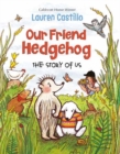 Our Friend Hedgehog : The Story of Us - Book
