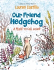 Our Friend Hedgehog: A Place to Call Home - Book