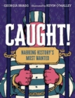 Caught! : Nabbing History's Most Wanted - Book