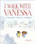 I Walk with Vanessa : A Story About a Simple Act of Kindness - Book