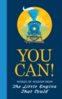You Can! : Words of Wisdom from the Little Engine That Could - Book