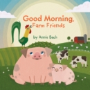 Good Morning, Farm Friends - Book