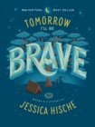 Tomorrow I'll Be Brave - Book