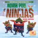 North Pole Ninjas: MISSION: Christmas! - Book
