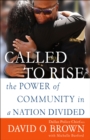 Called to Rise : The Power of Community in a Nation Divided - Book