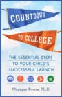 Countdown to College : The Essential Steps to Your Child's Successful Launch - Book