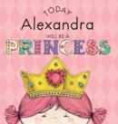 Today Alexandra Will Be a Princess - Book