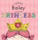 Today Bailey Will Be a Princess - Book
