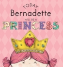 Today Bernadette Will Be a Princess - Book