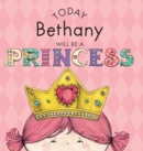Today Bethany Will Be a Princess - Book