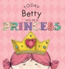 Today Betty Will Be a Princess - Book