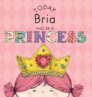Today Bria Will Be a Princess - Book