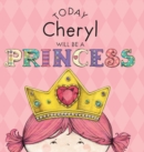 Today Cheryl Will Be a Princess - Book