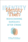 Identity Theft : Rediscovering Ourselves After Stroke - eBook