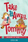 Take It Away, Tommy! : A Breaking Cat News Adventure - Book