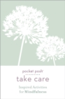 Pocket Posh Take Care: Inspired Activities for Mindfulness - Book