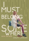 I Must Belong Somewhere : Poetry and Prose - Book