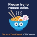 The Art of David Olenick 2022 Wall Calendar : Please try to ramen calm. - Book