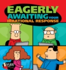 Eagerly Awaiting Your Irrational Response : A Dilbert Book - eBook