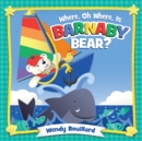 Where, Oh Where, Is Barnaby Bear? - eBook