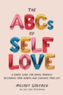 The ABCs of Self Love : A Simple Guide to Loving Yourself, Reclaiming Your Worth, and Changing Your Life - Book