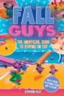 Fall Guys : The Unofficial Guide to Staying on Top - eBook