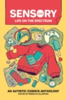 Sensory: Life on the Spectrum : An Autistic Comics Anthology - Book