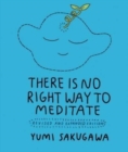 There Is No Right Way to Meditate : Revised and Expanded Edition - Book