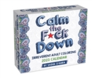 Calm the F*ck Down 2023 Coloring Day-to-Day Calendar - Book