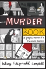 Murder Book : A Graphic Memoir of a True Crime Obsession - eBook