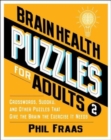 Brain Health Puzzles for Adults 2 : Crosswords, Sudoku, and Other Puzzles That Give the Brain the Exercise It Needs - Book