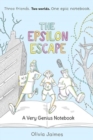 The Epsilon Escape : A Very Genius Notebook - Book