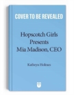 Hopscotch Girls Presents : Mia Madison, CEO - Book