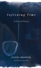 Softening Time : Collected Poems - eBook