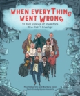 When Everything Went Wrong : 10 Real Stories of Inventors Who Didn't Give Up! - eBook