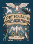 Ornithography : An Illustrated Guide to Bird Lore & Symbolism - Book