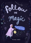 Follow the Magic : A Workbook to Find Your Purpose - Book