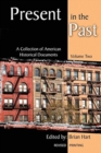 Present in the Past: A Collection of American Historical Documents, Volume Two - Book