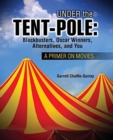 Under the Tent-Pole: A Primer on Movies: Blockbusters, Oscar Winners, Alternatives, and You - Book