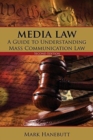 Media Law: A Guide to Understanding Mass Communication Law - Book
