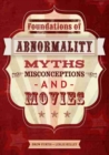 Foundations of Abnormality: Myths, Misconceptions, and Movies - Book