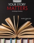 Your Story Matters: An Anthology of Resiliency - Book