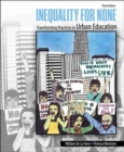 Inequality for None: Transforming Practices in Urban Education - Book