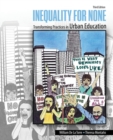 Inequality for None : Transforming Practices in Urban Education - Book