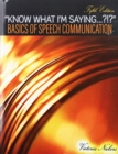 Know What I'm Saying...?!?" Basics of Speech Communication - Book