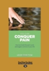 You Can Conquer Pain : How to Break the Pain Cycle and Regain Control of Your Life - Book