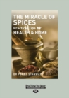 The Miracle of Spices : Practical Tips for Health & Home - Book