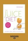 The Juice Diet : Lose Weight . Detox . Tone Up . Stay Slim & Healthy - Book