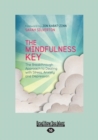 The Mindfulness Key : The Breakthrough Approach to Dealing with Stress, Anxiety and Depression - Book